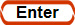 Enter